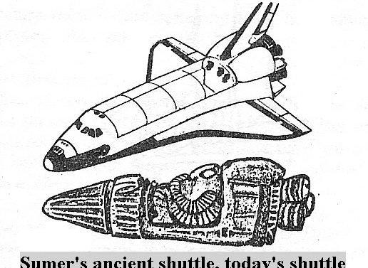 3 - space shuttles of Mesopotamia B.C. & USA A.D., both with similar propulsion systems, alien technology used by the Anunnaki gods on Earth thousands of years ago, finally learned by earthlings with help from the gods