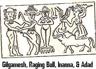 6ga - giant King Gilgamesh, Raging Bull, Goddess of Love Inanna, & Adad, alien gods from the heavens, & a mixed-breed offspring of the gods made king