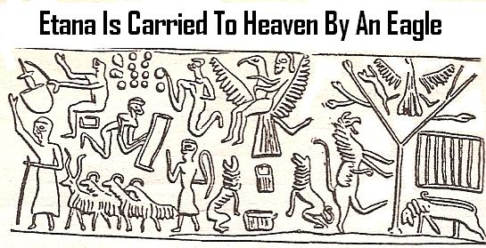 3e - Kish King Etana carried off to heaven, rare event  earthling allowed to meet god the father- Anu