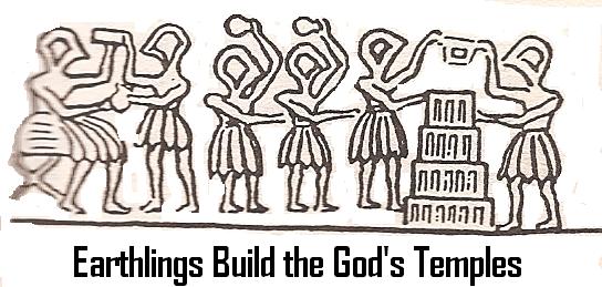 3 - earthlings build temple residences for the gods